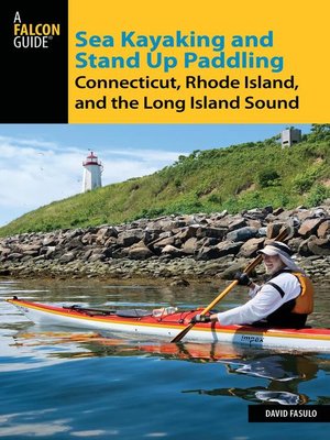 cover image of Sea Kayaking and Stand Up Paddling Connecticut, Rhode Island, and the Long Island Sound